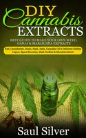DIY Cannabis Extracts - Saul Silver
