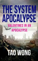 Valentines in an Apocalypse: A System Apocalypse short story - Tao Wong