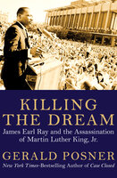 Killing the Dream: James Earl Ray and the Assassination of Martin Luther King, Jr. - Gerald Posner