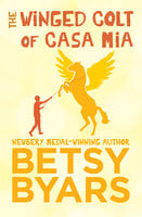 The Winged Colt of Casa Mia - Betsy Byars