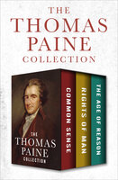 The Thomas Paine Collection: Common Sense, Rights of Man, and The Age of Reason - Thomas Paine