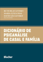 Dicionário de psicanálise de casal e família - Maria Luiza Dias, Ruth Blay Levisky, David Léo Levisky