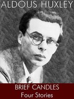 Brief Candles. Four Stories. - Aldous Huxley