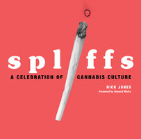 Spliffs: A Celebration of Cannibis Culture - Nick Jones
