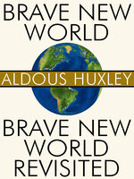 Brave New World and Brave New World Revisited - Aldous Huxley