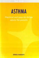 Asthma: Practical and easy-to-follow advice for parents - Erika Harvey