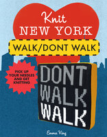 Knit New York: Walk/Don't Walk - Emma King