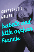 Isabelle and Little Orphan Frannie - Constance C. Greene