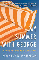 My Summer with George: A Novel of Love at a Certain Age - Marilyn French