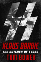 Klaus Barbie: The Butcher of Lyons - Tom Bower