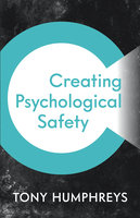 Creating Psychological Safety - Tony Humphreys