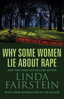 Why Some Women Lie About Rape - Linda Fairstein