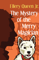 The Mystery of the Merry Magician - Ellery Queen