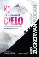 K2: Enterrados en el cielo: El día más mortífero en la montaña más peligrosa del mundo - Peter Zuckerman, Amanda Padoan