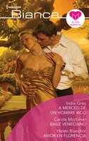 A merced de un hombre rico - Baile veneciano - Amor en florencia - Carole Mortimer, India Grey, Helen Bianchin