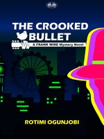 The Crooked Bullet - Rotimi Ogunjobi