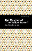 The Mystery of the "Yellow Room" - Gaston Leroux