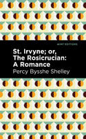 St. Irvyne; or The Rosicrucian-A Romance - Percy Bysshe Shelley