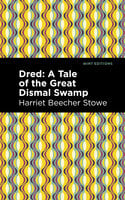Dred: A Tale of the Great Dismal Swamp - Harriet Beecher Stowe