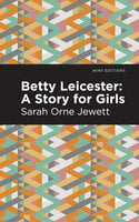Betty Leicester: A Story for Girls - Sarah Orne Jewett