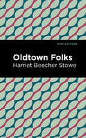 Oldtown Folks - Harriet Beecher Stowe