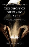 The Ghost Of Girolamo Riario: A Medici's Settlement Forgotten by History - Ivo Ragazzini