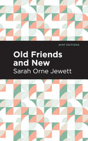 Old Friends and New - Sarah Orne Jewett