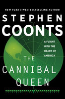 The Cannibal Queen: A Flight Into the Heart of America - Stephen Coonts