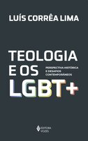 Teologia e os LGBT +: Perspectiva histórica e desafios contemporâneos - Luís Corrêa Lima