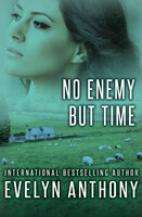 No Enemy but Time - Evelyn Anthony