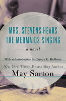 Mrs. Stevens Hears the Mermaids Singing: A Novel - May Sarton
