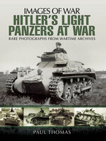 Hitler's Light Panzers at War - Paul Thomas