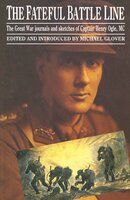 The Fateful Battle Line: The Great War Journals and Sketches of Captain Henry Ogle, MC - Michael Glover