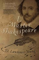 I, Master Shakespeare - David Lawrence-Young
