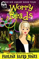 Worry Beads: The Big Uneasy 4 - Pauline Baird Jones