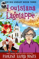 Louisiana Lagniappe: The Big Uneasy Book Three - Pauline Baird Jones