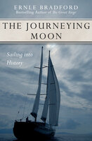 The Journeying Moon: Sailing into History - Ernle Bradford