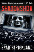 ShadowShow: It's More Than Just a Scary Movie. . . . It's Death. - Brad Strickland