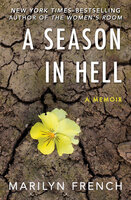 A Season in Hell: A Memoir - Marilyn French
