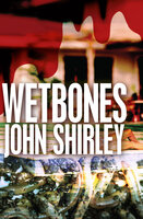 Wetbones - John Shirley