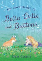 The Adventures of Bella Cutie and Buttons - Desi Cloete