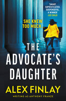 The Advocate's Daughter: A suspenseful legal thriller with a shock ending - Alex Finlay