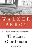 The Last Gentleman: A Novel - Walker Percy
