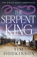 The Serpent King: A fast-paced, action-packed historical fiction novel - Tim Hodkinson