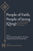People of Faith, People of Jeong (Qing): The Asian Canadian Churches of Today for Tomorrow - Various authors