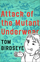 Attack of the Mutant Underwear - Tom Birdseye