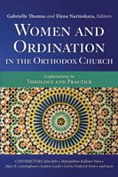Women and Ordination in the Orthodox Church: Explorations in Theology and Practice - Various authors
