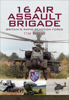 16 Air Assault Brigade: Britain's Rapid Reaction Force - Tim Ripley