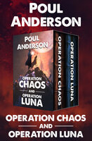 Operation Chaos and Operation Luna - Poul Anderson