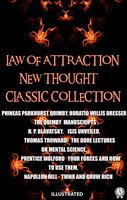 Law of attraction. New Thought. Сlassic collection. Illustrated: The Quimby Manuscripts. Isis Unveiled. The Dore Lectures on Mental Science. Your Forces and How to Use Them. Think and Grow Rich - Prentice Mulford, Phineas Parkhurst Quimby, H. P. Blavatsky, Horatio Willis Dresser, Napoleon Hill, Thomas Troward